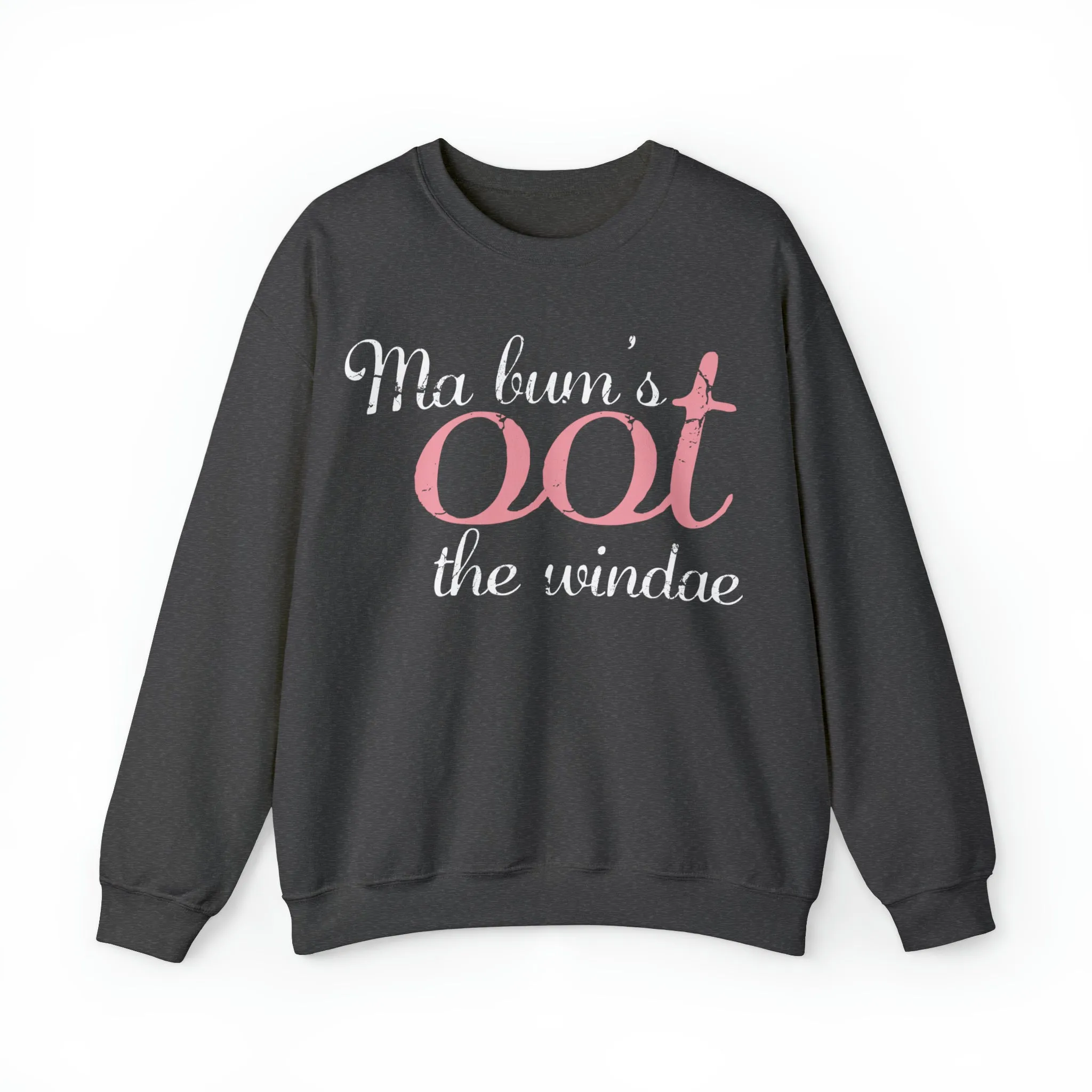 Ma Bum's Oot the Windae Sweatshirt: Celebrating Scotland
