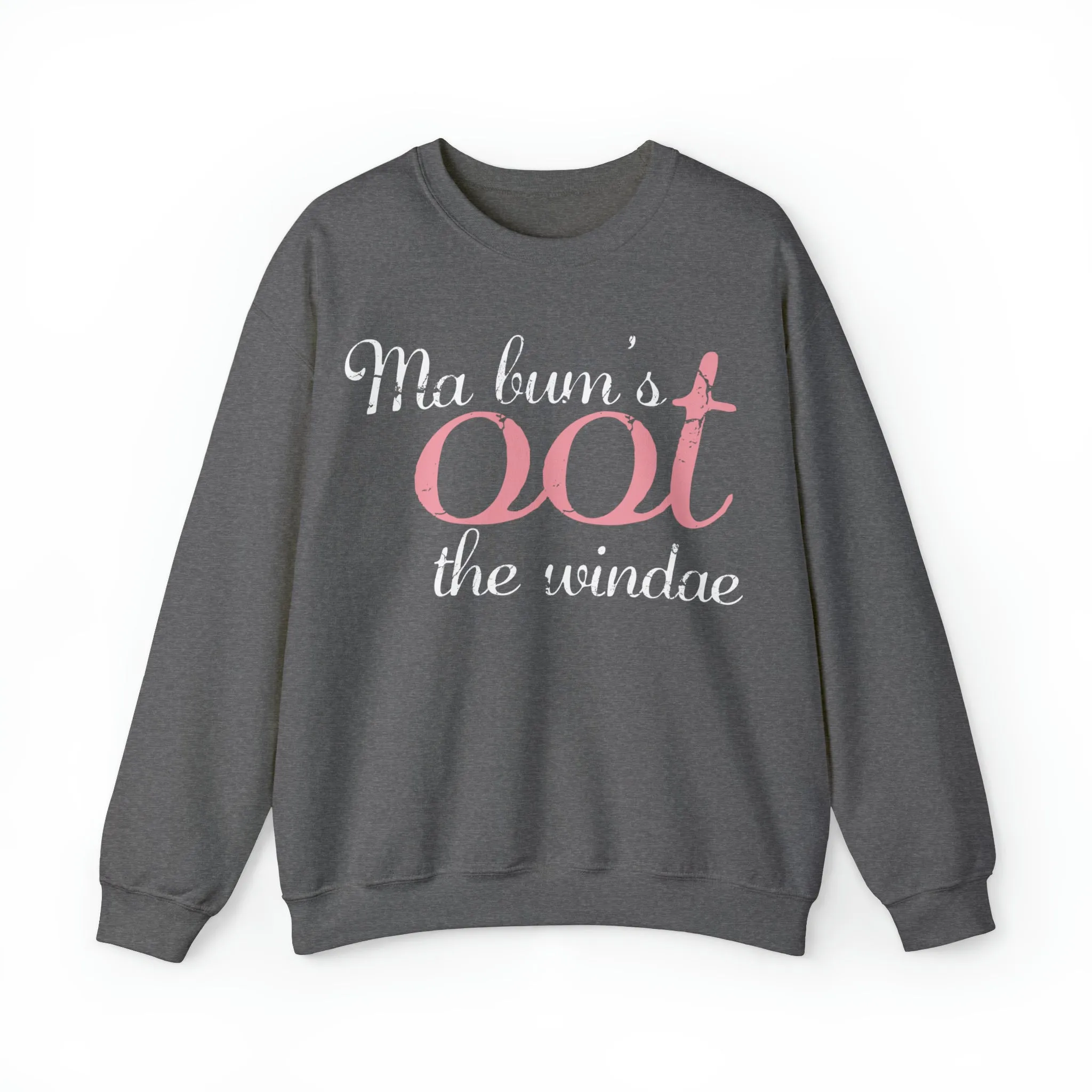 Ma Bum's Oot the Windae Sweatshirt: Celebrating Scotland