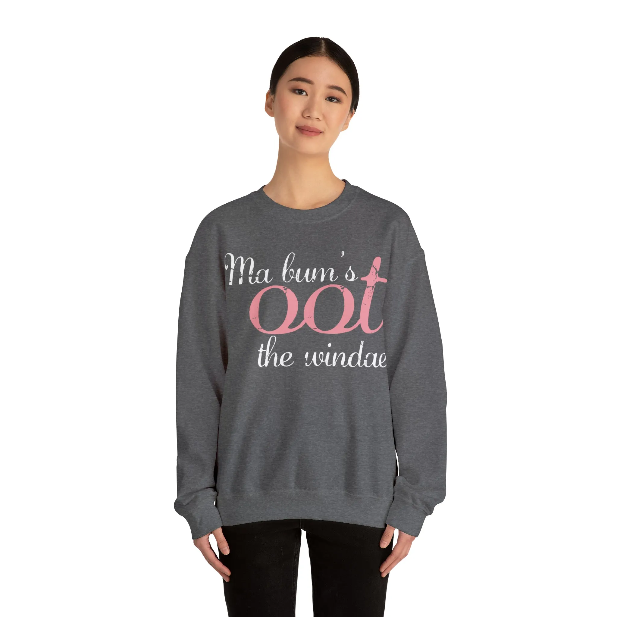Ma Bum's Oot the Windae Sweatshirt: Celebrating Scotland