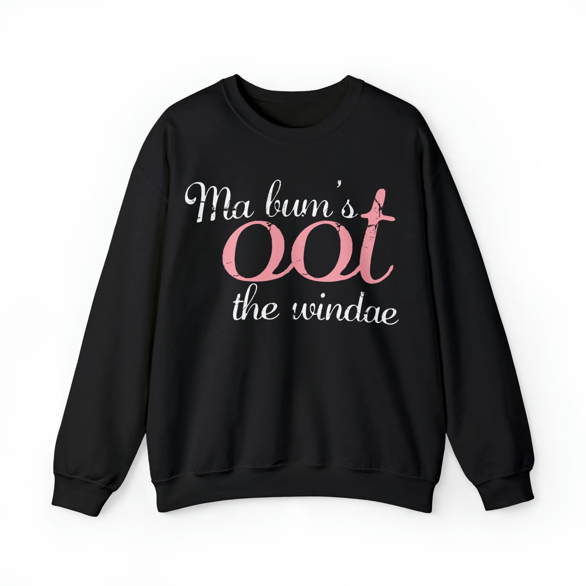 Ma Bum's Oot the Windae Sweatshirt: Celebrating Scotland